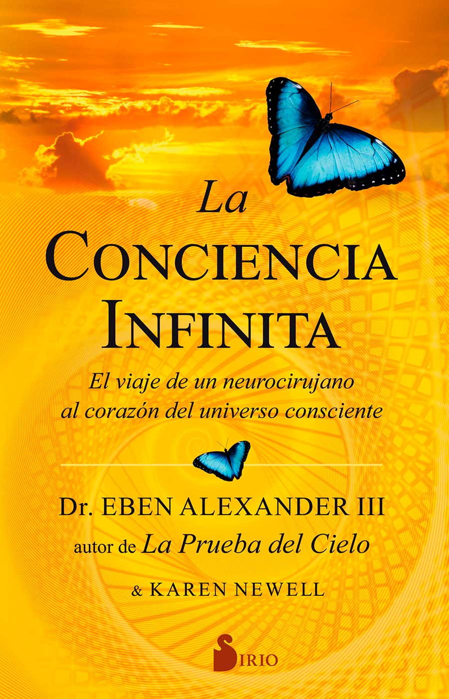 Portada de La conciencia infinita (2019) Dr. Eben Alexander y Karen Newell de Editorial Sirio