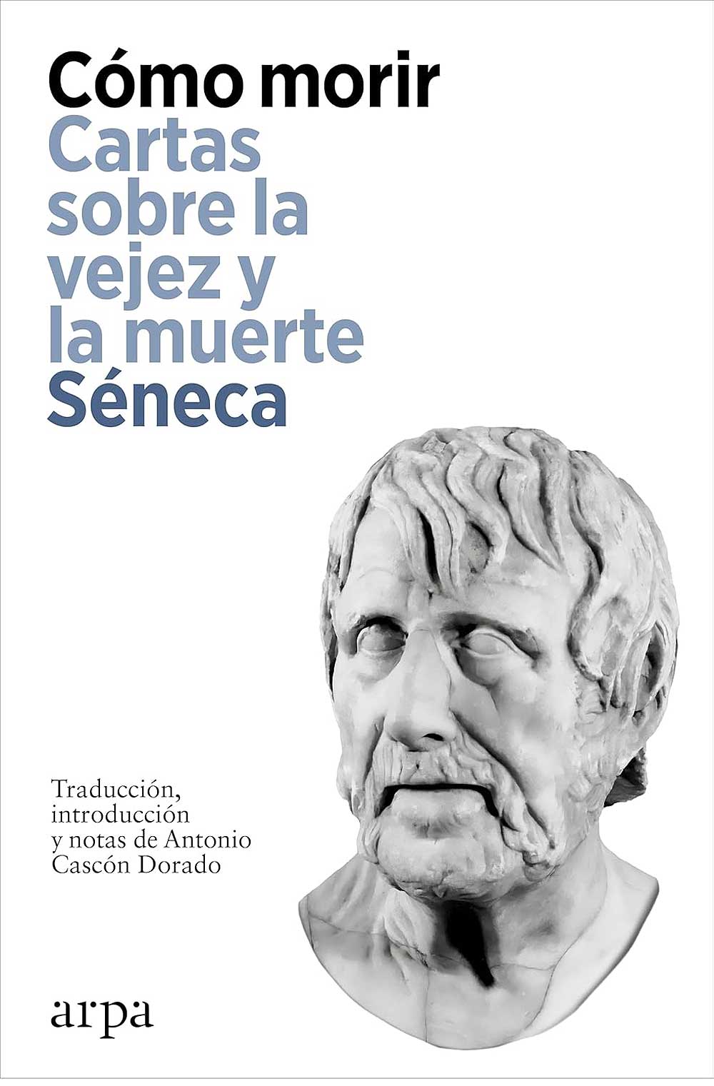 Portada de Cómo morir: Cartas sobre la vejez y la muerte de Seneca (2024) Arpa Editores