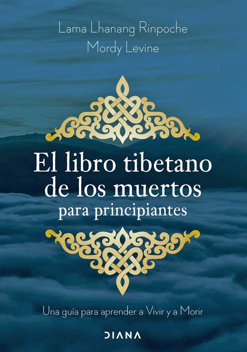 Portada El libro tibetano de los muertos para principiantes (2024) de Lama Lhanang RinpocheMordy Levine