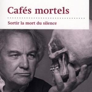 Portada del libro Cafés mortels: Sortir la mort du silence (2010) de Bernard Crettaza