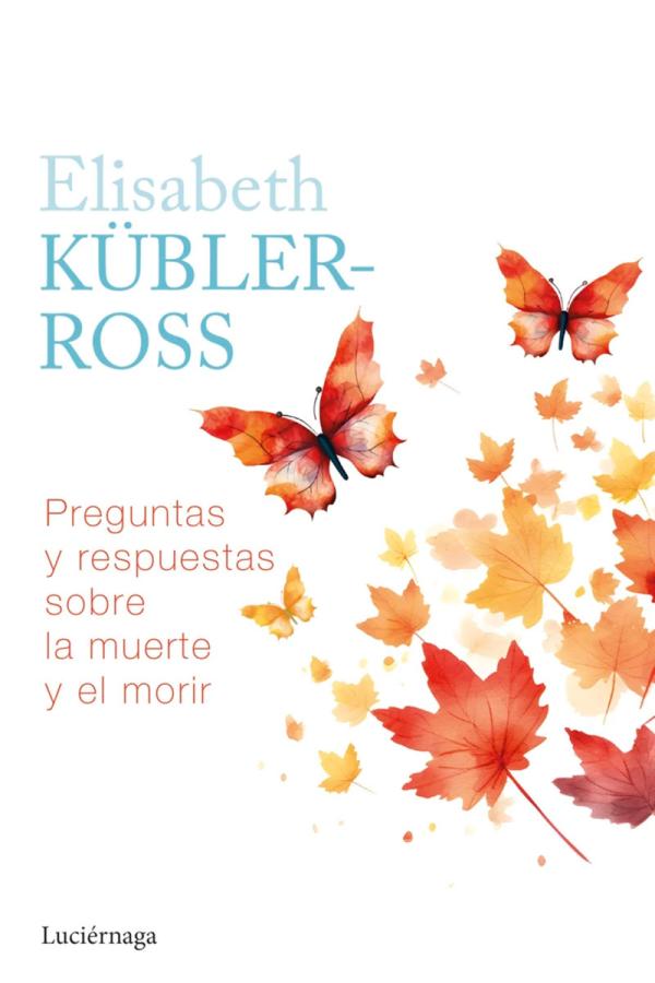 Portada del libro Preguntas y respuestas sobre la muerte y el morir de Elisabeth Kübler-Ross