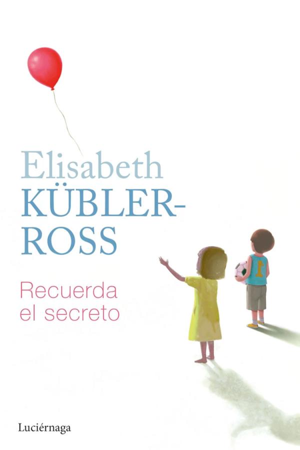 Portada Recuerda el Secreto de Elisabeth Kübler-Ross (2023)Portada Recuerda el Secreto un cuento para niños de Elisabeth Kübler-Ross (2023)