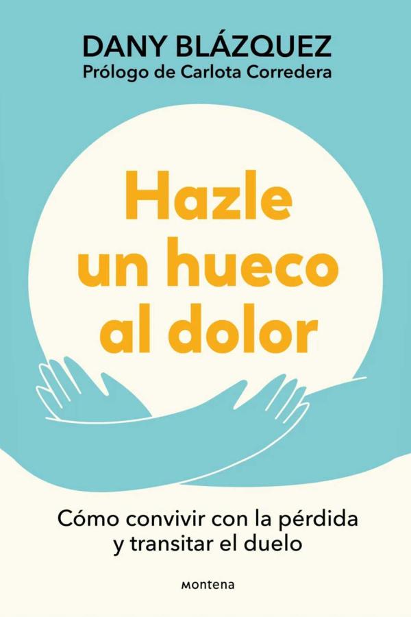 Portada de Hazle un hueco al dolor (2024) de Dany Blázquez, publicado por Montena