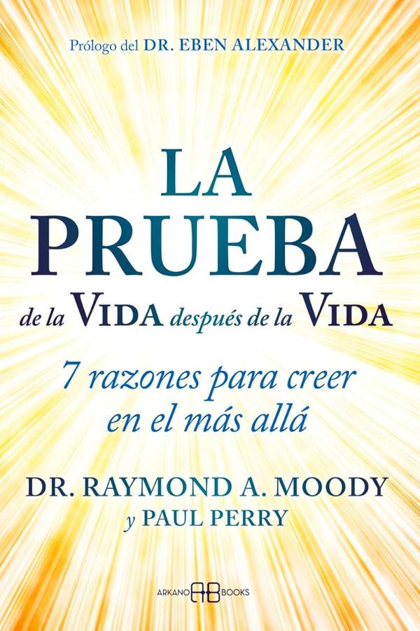 Portada La prueba de la Vida después de la Vida (2024) de Raymond A. Moody y Paul Perry