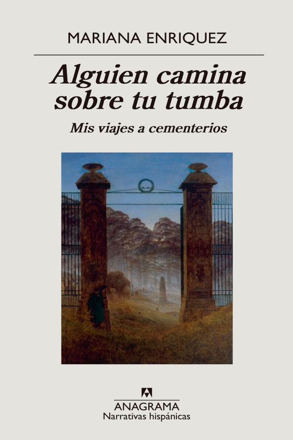 Portada Alguien camina sobre tu tumba (2021) de Mariana Enríquez 