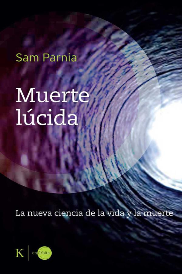 Portada libro Muerte Lúcida de Sam Parnia (2025) Editorial Kaiarós